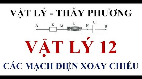 [Vật lý 12] Bài 13: CÁC MẠCH ĐIỆN XOAY CHIỀU