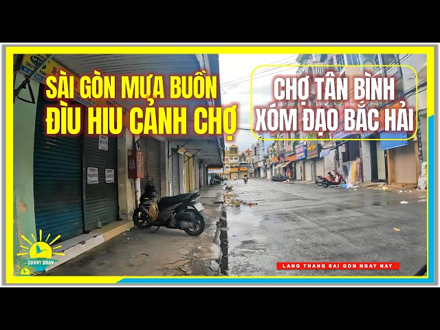 Sài Gòn MƯA BUỒN ĐÌU HIU CẢNH CHỢ | Chợ Thời Trang Tân Bình & Xóm Đạo Bắc Hải | Sài Gòn Ngày Nay