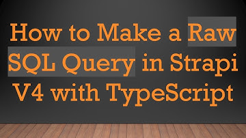 How to Make a Raw SQL Query in Strapi V4 with TypeScript