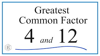 How to Find the Greatest Common Factor for 4 and 12