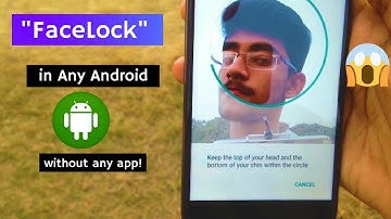How to Get FaceLock on Any Android without any app!😱
