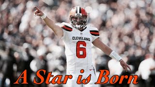 Baker Mayfield || A Star Is Born || Cleveland Browns Mini Movie