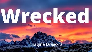 Imagine Dragons - Wrecked (Lyric)