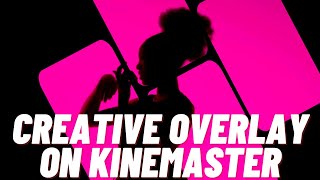 Creative Overlays | Creative Overlays For Edits | Kinemaster Tutorial | Kinemaster | App Boss |