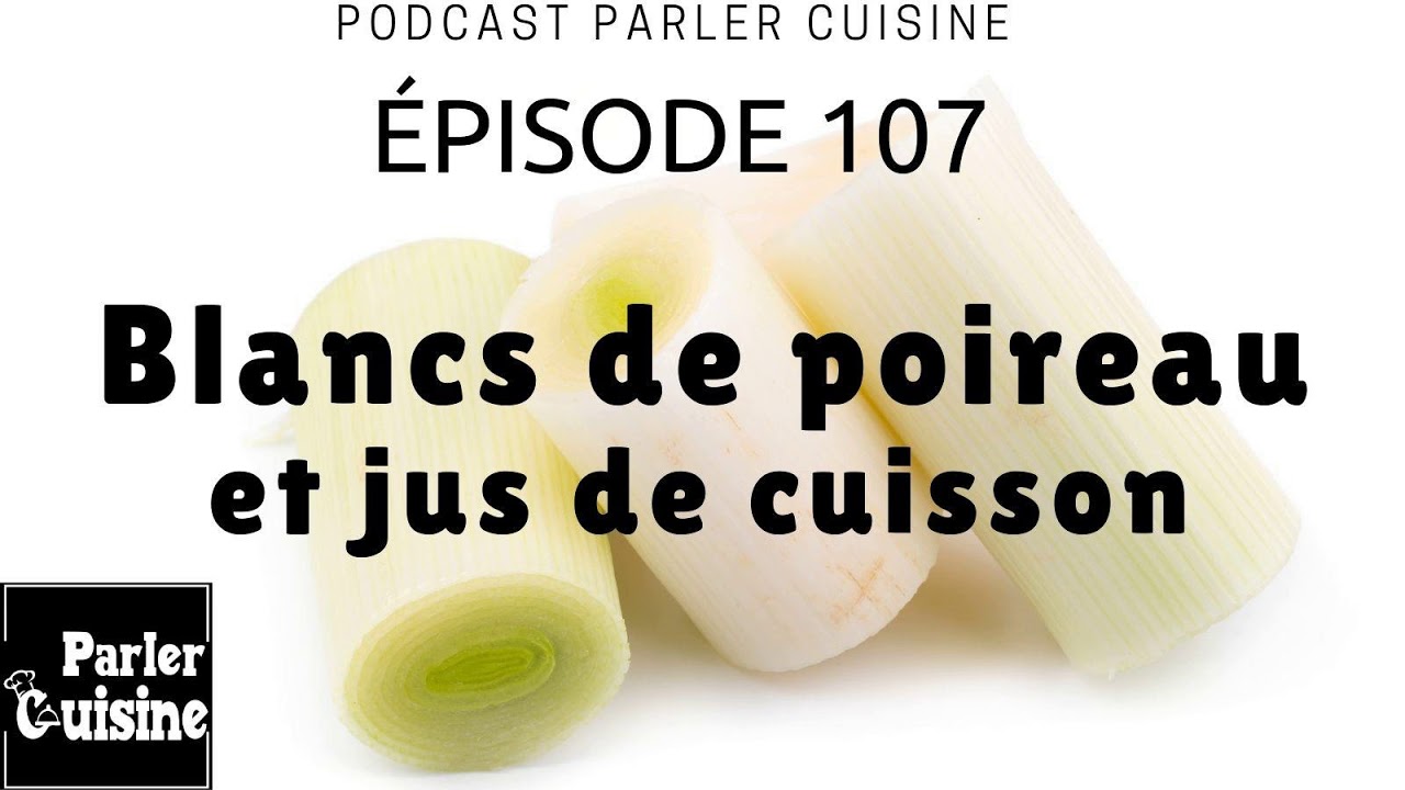 Episode 107 : Blancs de poireau et jus de cuisson - YouTube