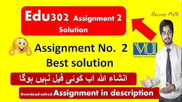 Edu302 Assignment 2 Solution by Nauman Malik | Assignment 2 solution edu302 | Download now