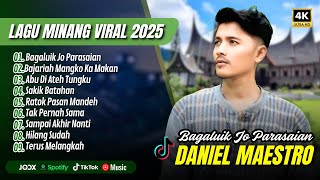 Daniel Maestro - BAGALUIK JO PARASAIAN | BAJARIAH MANGKO KA MAKAN || LAGU MINANG TERPOPULER 2025