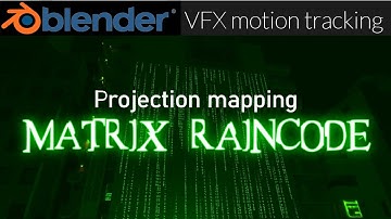 Blender VFX - Added "Matrix Raincode" to projection mapping. [0142]