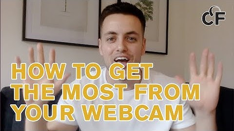 How to get the most from your webcam