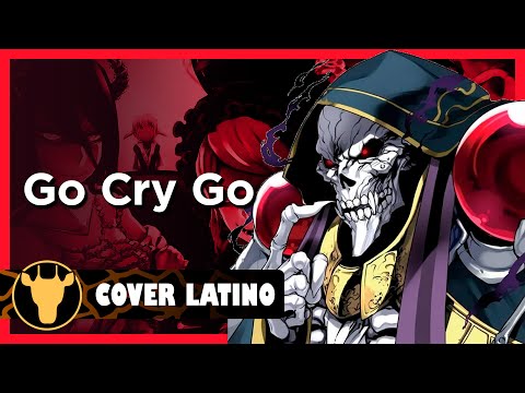 Overlord II Opening FULL - GO CRY GO (Cover Español Latino)