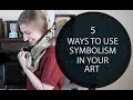 5 Ways to Use Symbolism in Your Work