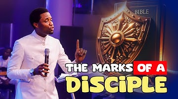 THE MARKS OF A DISCIPLE - Apostle Michael Orokpo