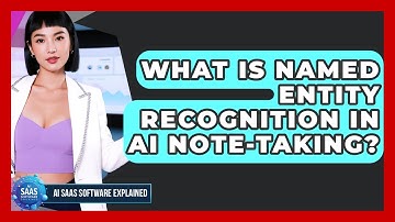 What Is Named Entity Recognition In AI Note-taking? - AI SaaS Software Explained