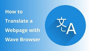 How to translate a webpage to ANY LANGUAGE in a few clicks | Wave Browser