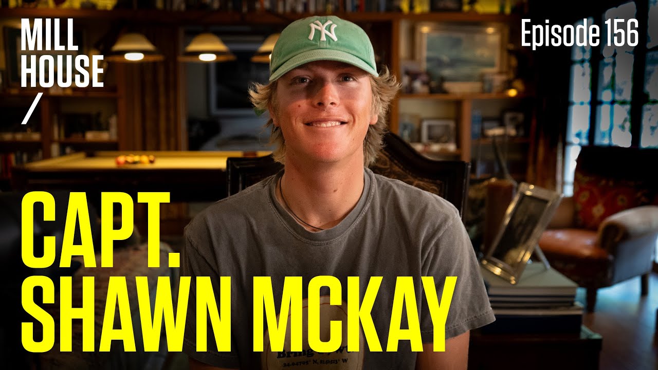Capt. Shawn McKay | Mill House Podcast - Episode 156