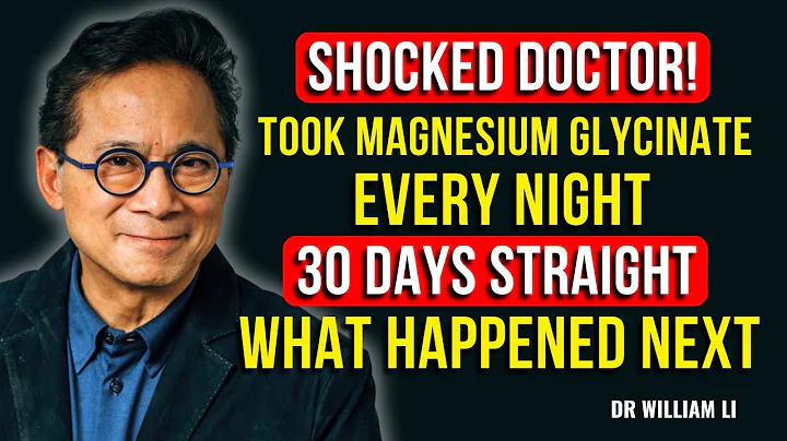 What Happens To Your Body After 30 Days Of Taking MAGNESIUM GLYCINATE? | Dr. William Li