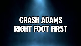 Crash Adams - Right Foot First (Lyrics)
