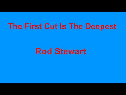 The First Cut Is The Deepest - Rod Stewart - With Lyrics