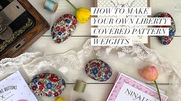 How to make your own Liberty covered pattern weights