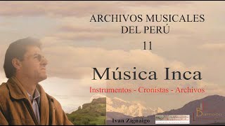 ARCHIVOS MUSICALES DEL PERÚ 11:  La Música de los Incas