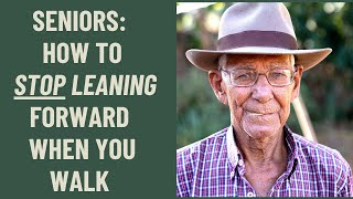 How To Stop Leaning Forward When You Walk