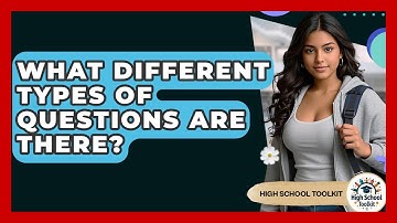 What Different Types Of Questions Are There? - High School Toolkit