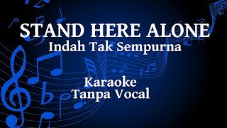 Stand Here Alone - Indah Tak Sempurna Karaoke chords