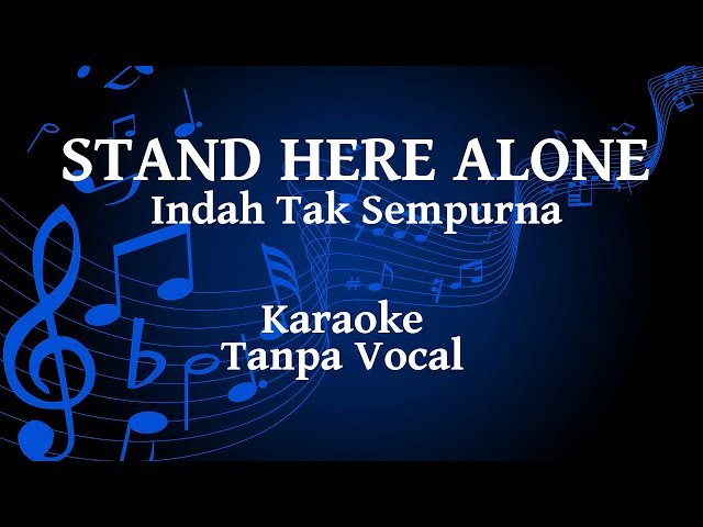 Stand Here Alone - Indah Tak Sempurna Karaoke class=