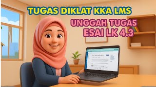 TUGAS DIKLAT KKA LMS UNGGAH TUGAS ESAI LK 4.3
