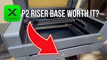 The Ultimate Guide to the xTool P2 CO2 Laser Engraver Riser Base?