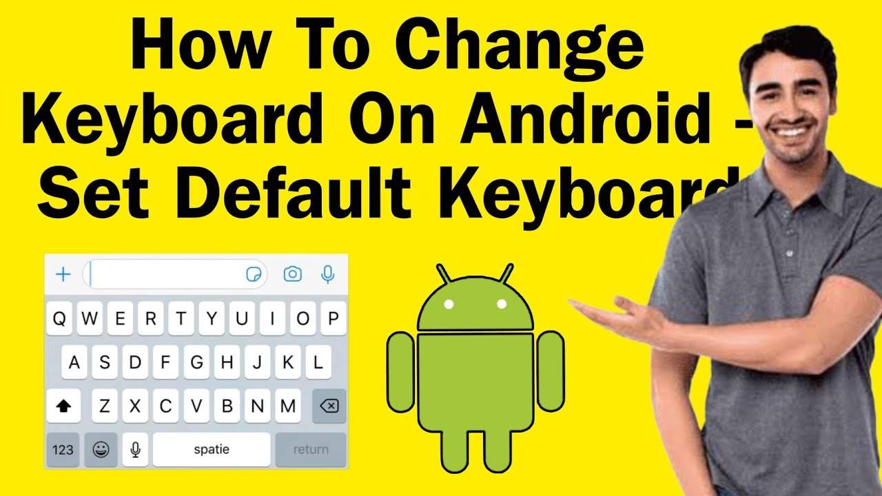 How To Change Keyboard On Android – Set Default Keyboard - YouTube