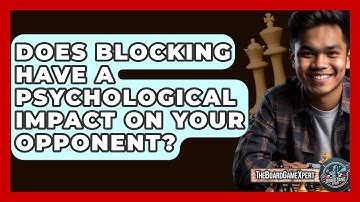 Does Blocking Have A Psychological Impact On Your Opponent? - The Board Game Xpert