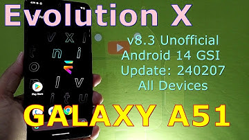 Evolution X 8.3 Unofficial for Samsung Galaxy A51 Android 14 GSI Update: 240207