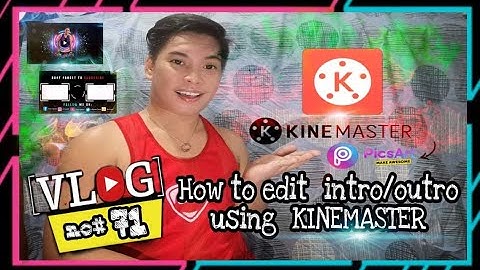 Vlog no#71 How to edit my INTRO/OUTRO  using KINEMASTER | PICSART ( Tagalog Tutorial )