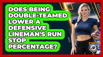 Does Being Double-teamed Lower A Defensive Lineman