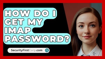 How Do I Get My IMAP Password? - SecurityFirstCorp.com