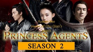 Princess agents season 2 - Part 57: Yuwen Yue aware of Chu Qiao’s plan!!
