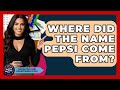 Where Did The Name Pepsi Come From? - Marketing and Advertising Guru