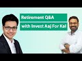 Retirement Planning Q&amp;A feat. Invest Aaj For Kal | रिटायरमेंट Q&amp;A feat इन्वेस्ट आज फॉर कल