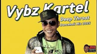 Vybz KARTEL Deep Throat & Backazz—Dancehall Mix 2025