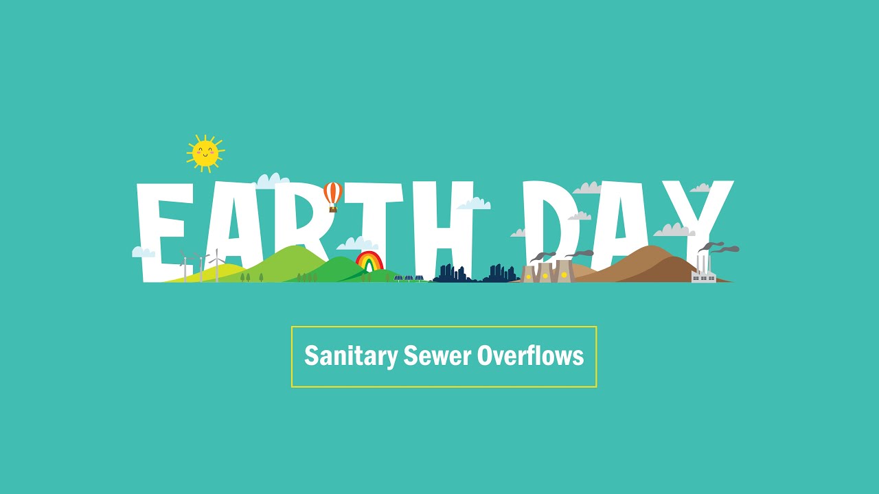 Earth Day - Sanitary Sewer Overflows