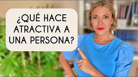 ¿Qué hace que una persona sea atractiva psicológicamente?