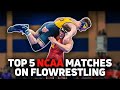 Top 5 ncaa matches from the 20232024 ncaa season on flowrestling
