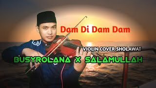 Busyrolana X Salamullah - Dam Di Dam Dam | Cover Biola instrumen