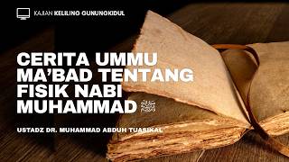 Cerita Ummu Ma'bad Tentang Fisik Nabi Muhammad - Ustadz Dr. Muhammad Abduh Tuasikal, M.Sc.