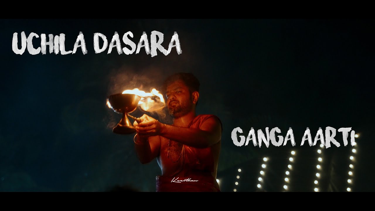 UCHILA DASARA 2024 ll GANGA AARTI 4K