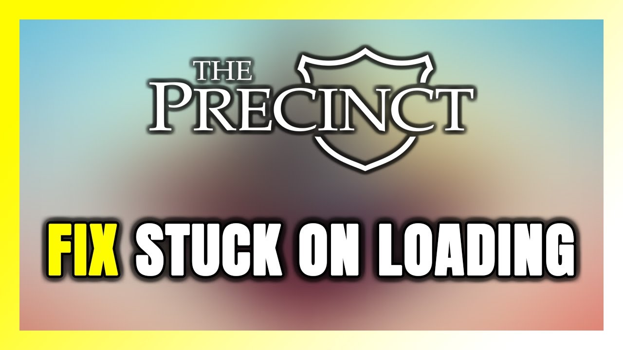 How to FIX The Precinct Stuck on Loading Screen / Not Loading - YouTube