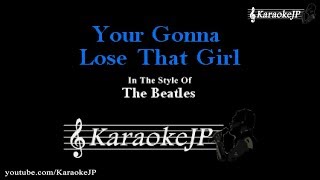 Video thumbnail of "Your Gonna Lose That Girl (Karaoke) - Beatles"