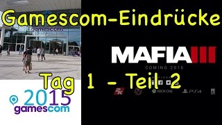 Gamescom 2015 - Eindrücke Tag 1, Teil 2 (Mafia 3)