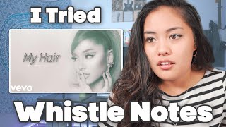 Learning WHISTLE NOTES in “My Hair” by Ariana Grande!